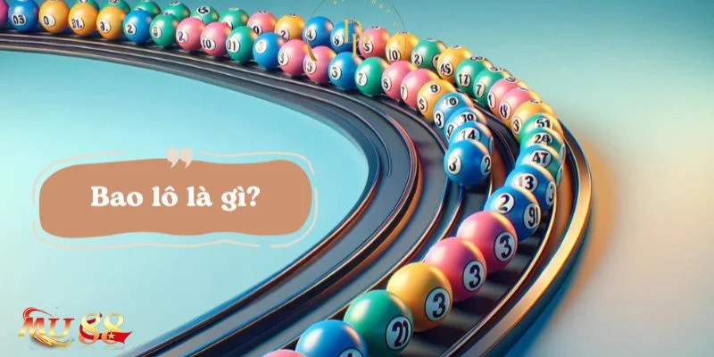 Bao Lô Là Gì? Tiết Lộ 03 Kỹ Thuật Bắt Cầu Lô Bạc Tỷ 3 Kinh nghiệm soi kèo bao lô chuẩn nhất