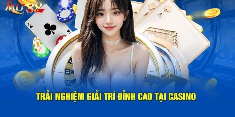 Casino Mu88 1 Sảnh game Casino Mu88 đem đến trải nghiệm cược thưởng cực đã.