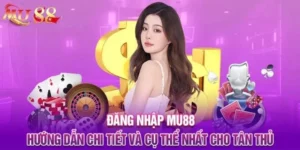 Đăng Nhập Mu88: Hướng Dẫn Chi Tiết - Giải Đáp Băn Khoăn