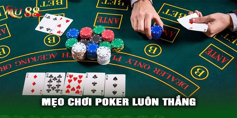 Hé Lộ Mẹo Chơi Bài Poker Thực Chiến Từ Cao Thủ Bài Mu88
